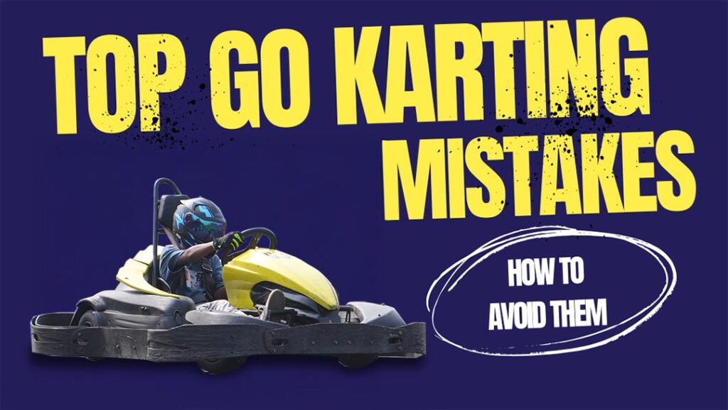 top go karting mistakes republic of karting